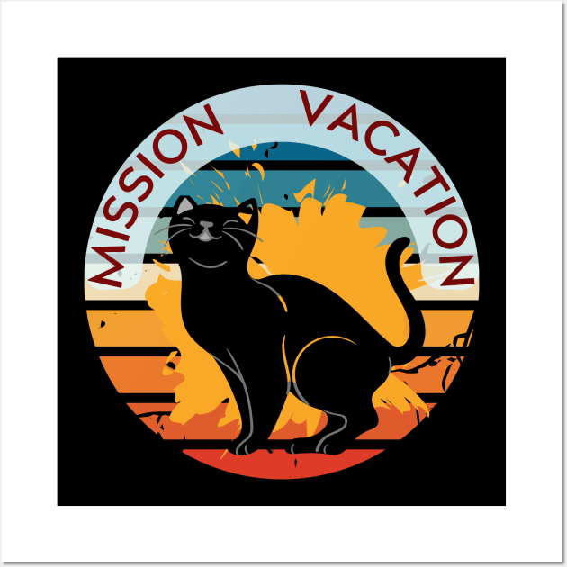 This Cat Needs Vacation - Mission Vacation Wall Art by Dippity Dow Five